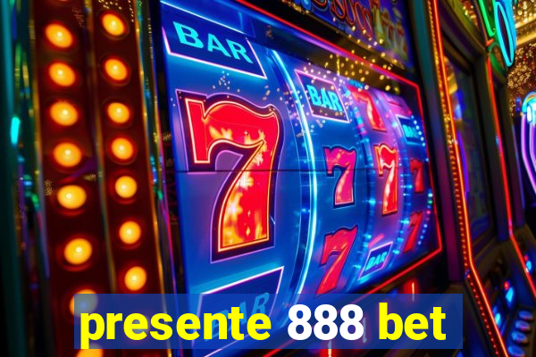 presente 888 bet